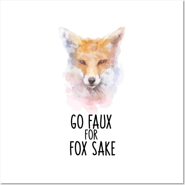 Go Faux For Fox Sake Wall Art by susannefloe